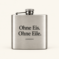 Ohne Eis. Ohne Eile. – Flachmann mit Spruch
